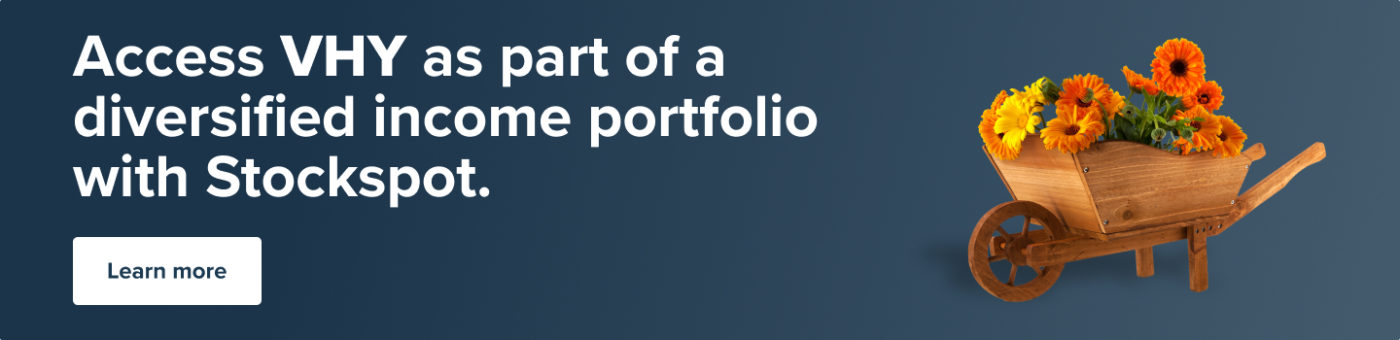 Access VHY as part of a diversified income portfolio with Stockspot.
